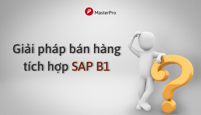 Giải pháp bán hàng tích hợp SAP B1 là gì?