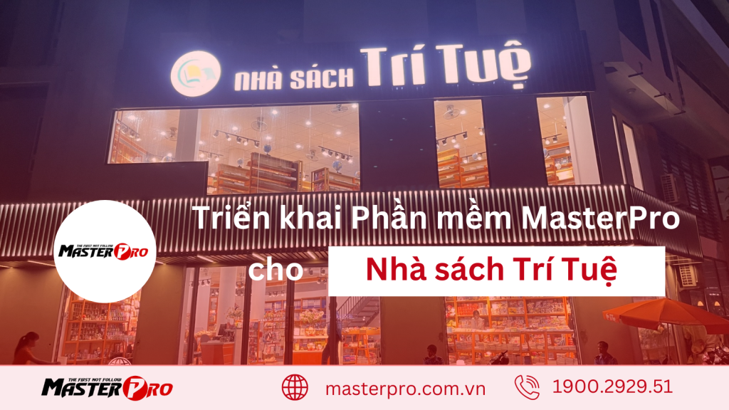 Triển khai phần mềm MasterPro cho nhà sách Trí Tuệ 