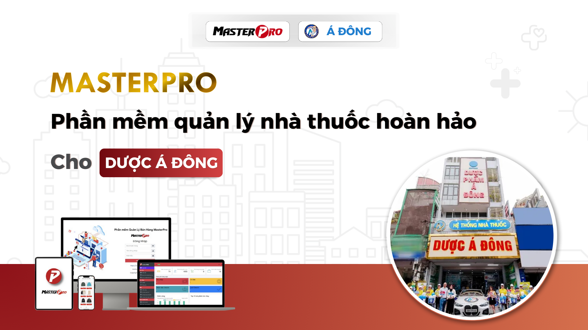 MasterPro – Phần mềm quản lý nhà thuốc hoàn hảo cho Nhà thuốc Á Đông