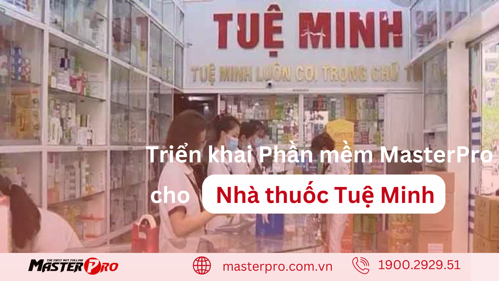 MasterPro triển khai phần mềm quản lý cho nhà thuốc Tuệ Minh