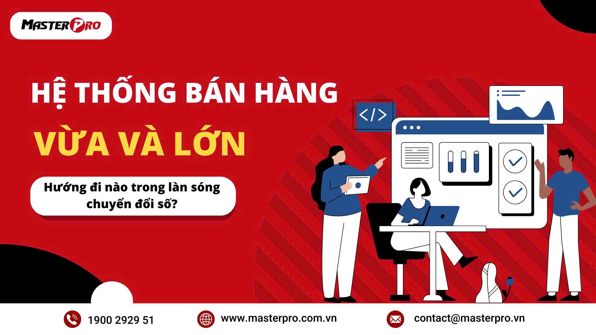 Chuyển đổi số trong các hệ thống bán hàng vừa và lớn – Hướng đi đúng đắn nào?