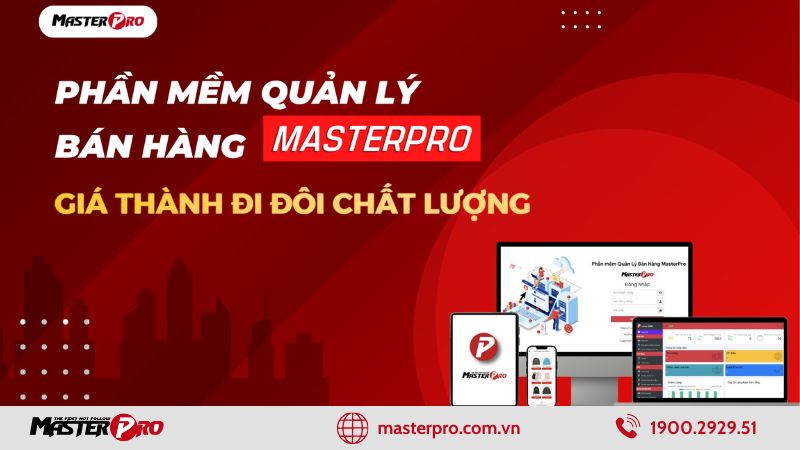 Phần mềm quản lý bán hàng MasterPro - Phần mềm bán hàng uy tín nhất 2024