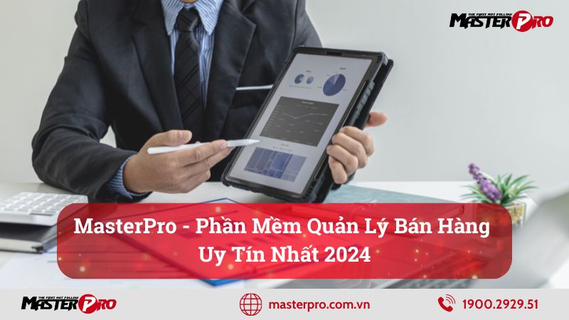 MasterPro - Phần Mềm Quản Lý Bán Hàng Uy Tín Nhất 2024