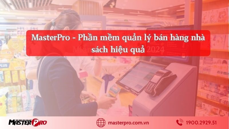 MasterPro - Phần mềm quản lý bán hàng nhà sách hiệu quả