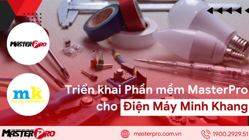 MasterPro triển khai cung cấp giải pháp phần mềm quản lý bán hàng điện máy cho điện máy Minh Khang