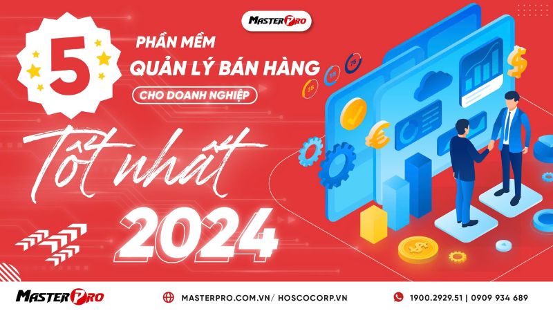 5 Phần Mềm Quản Lý Bán Hàng Cho Doanh Nghiệp Tốt Nhất 2024