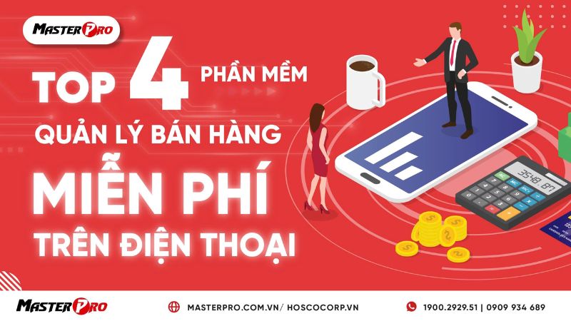 Top 4 phần mềm quản lý bán hàng miễn phí trên điện thoại được sử dụng nhiều nhất