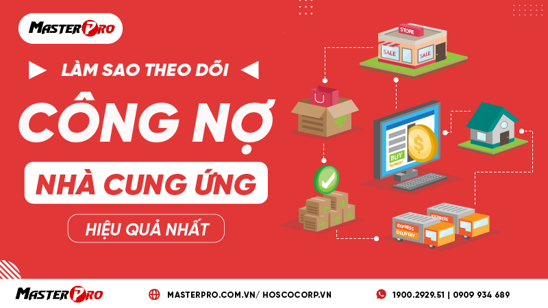 Làm sao theo dõi công nợ nhà cung cấp hiệu quả nhất?